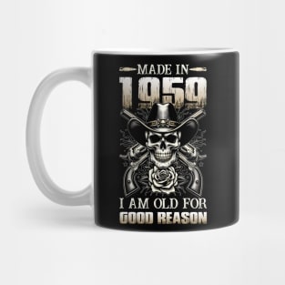 Made In 1959 I'm Old For Good Reason Mug
